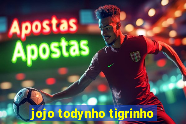 jojo todynho tigrinho